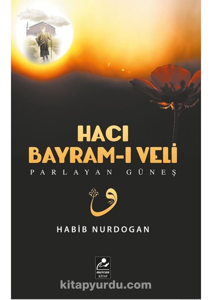 Hacı Bayram-I Veli - Parlayan Güneş