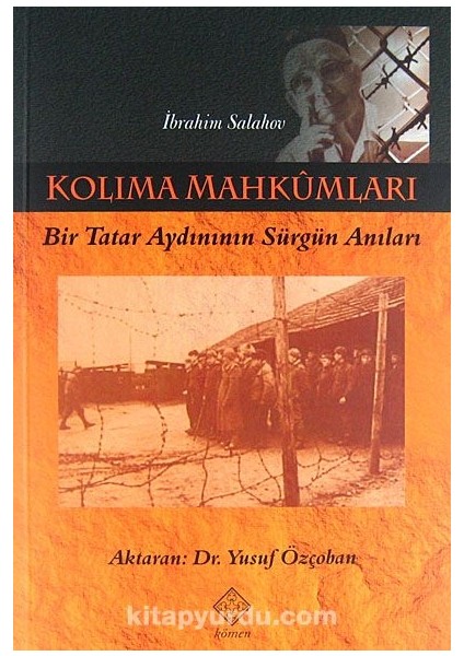 Kolıma Mahkumları Bir Tatar Aydınının Sürgün Anıları