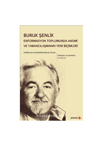 Buruk Şenlik Enformasyon Toplumunda Anomi ve Yabancılaşmanın Yeni Biçimleri