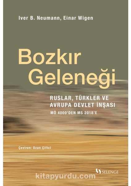 Bozkır Geleneği / Ruslar, Türkler ve Avrupa Devlet Inşası: Mö 4000’DEN Ms 2018’E