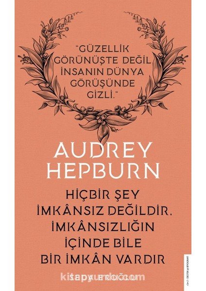 Hiçbir Şey Imkansız Değildir Imkansızlığın Içinde Bile Bir Imkan Vardır / Audrey Hepburn