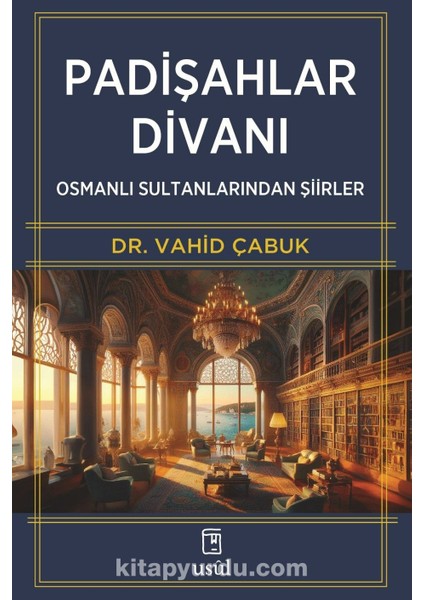 Padişahlar Divanı Osmanlı Sultanlarından Şiirler