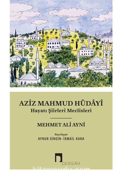 Aziz Mahmud Hüdayi Hayatı Şiirleri Meclisleri