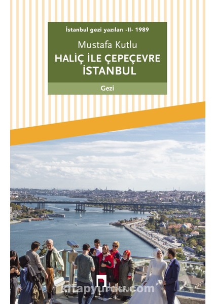 Haliç ile Çepeçevre Istanbul / Istanbul Gezi Yazıları 2 (1989)