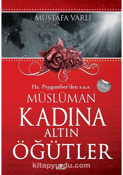 Hz. Peygamber'den (S.a.v.) Müslüman Kadına Altın Öğütler Ailenin Mutluluk Kaynağı