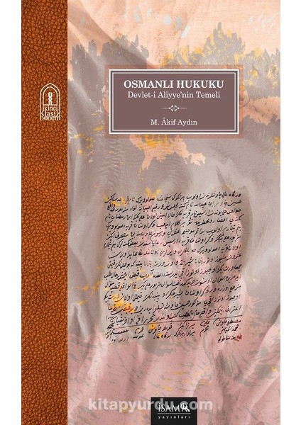 Osmanlı Hukuku Devlet-I Aliyyenin Temeli