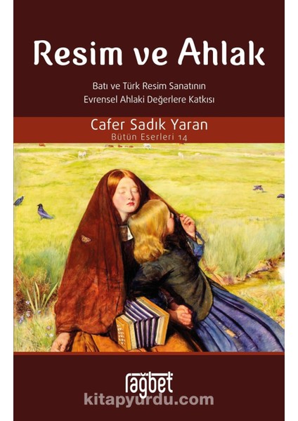 Resim ve Ahlak Batı ve Türk Resim Sanatının Evrensel Ahlaki Değerlere Katkısı
