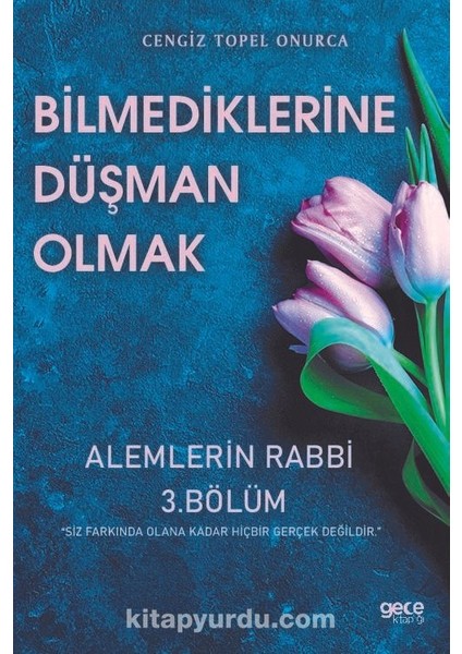 Bilmediklerime Düşman Olmak / Alemlerin Rabbi 3. Bölüm