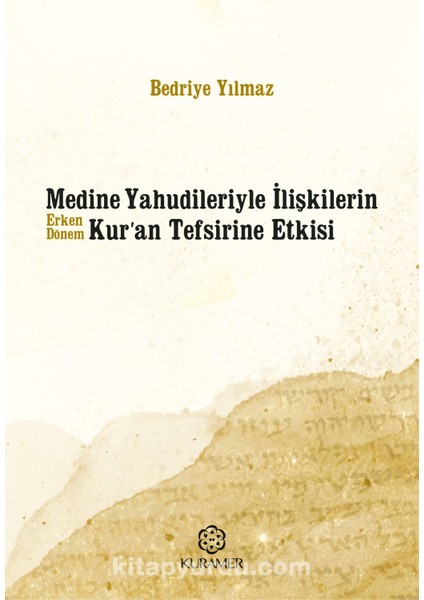 Medine Yahudileriyle Ilişkilerin Erken Dönem Kur’an Tefsirine Etkisi