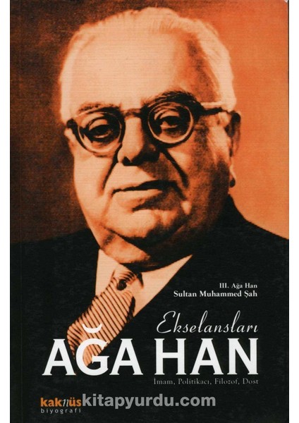 Ekselansları Ağa Han Imam, Politikacı, Filozof, Dost