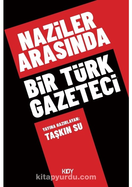 Naziler Arasında Bir Türk Gazeteci
