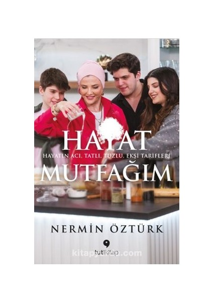 Hayat Mutfağım Hayatın Acı, Tatlı, Tuzlu, Ekşi Tarifleri