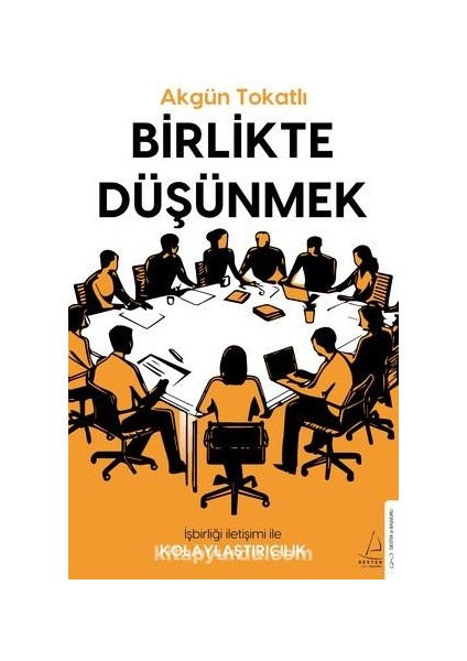 Birlikte Düşünmek Iş Birliği Iletişimi ile Kolaylaştırıcılık