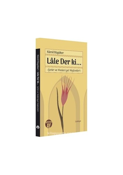 Lale Der Ki… Şehir ve Medeniyet Nişaneleri