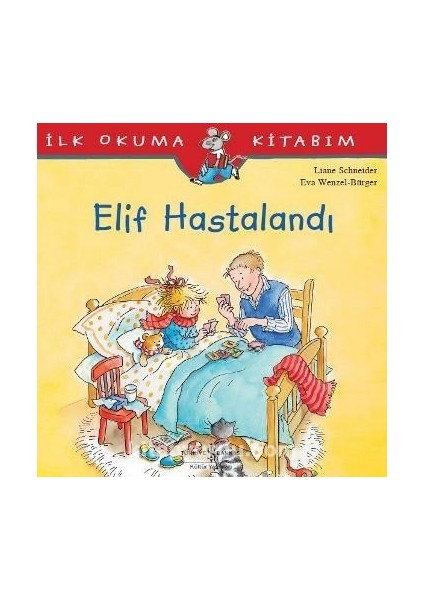 Elif Hastalandı / Ilk Okuma Kitabım