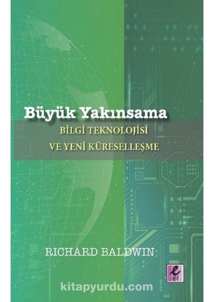 Büyük Yakınsama Bilgi Teknolojisi ve Yeni Küreselleşme