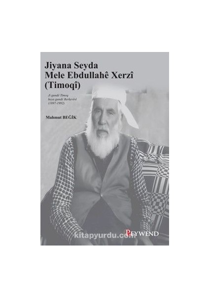 Jiyana Seyda Mele Ebdullahê Xerzî (Timoqî) Ji Gundê Timoq Heya Gundê Berkevirê 81897-1992)
