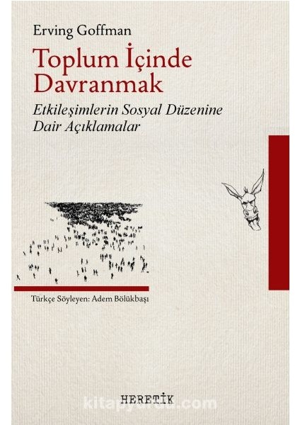 Toplum Içinde Davranmak Etkileşimlerin Sosyal Düzenine Dair Açıklamalar