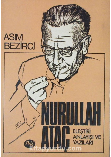 Nurullah Ataç Eleştiri Anlayışı ve Yazıları (2-B-34)