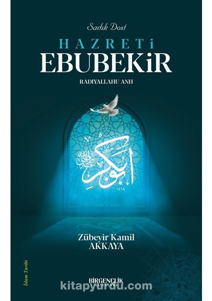 Sadık Dost Hazreti Ebubekir (Ra)
