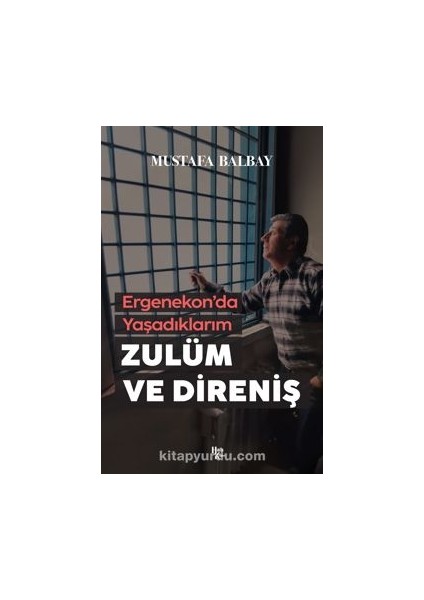 Zulüm ve Direniş Ergenekon’da Yaşadıklarım