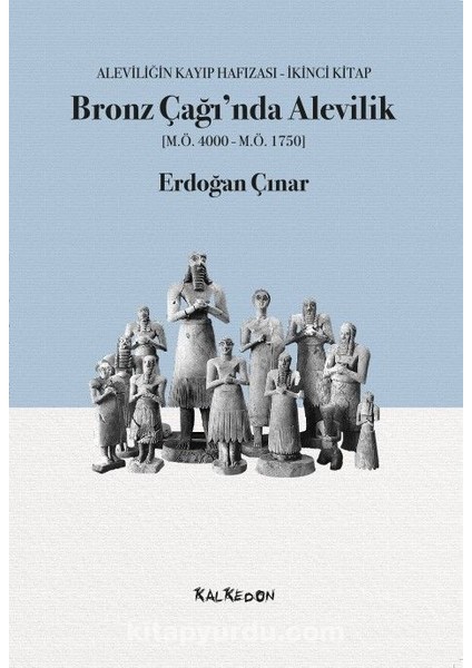 Bronz Çağı’nda Alevilik Aleviliğin Kayıp Hafızası, Ikinci Kitap