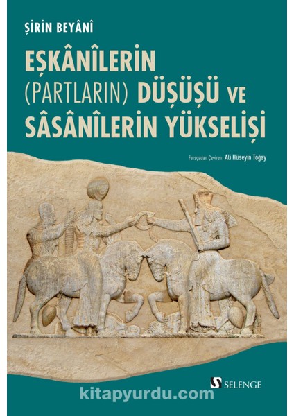 Eşkanilerin (Partların) Düşüşü ve Sasanilerin Yükselişi