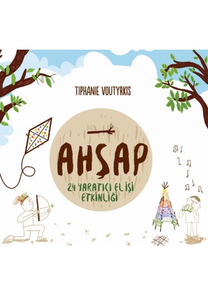 Ahşap - 24 Yaratıcı El Işi Etkinliği / Je Joue Avec Les Ã‰lements - Bois
