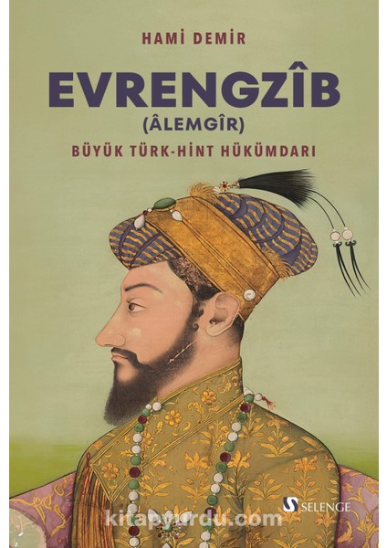 Evrengzîb (Âlemgîr) Büyük Türk-Hint Hükümdarı