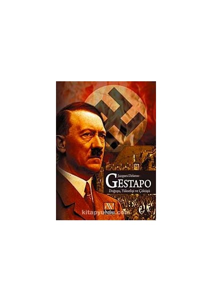 Gestapo Doğuşu Yükselişi ve Çöküşü