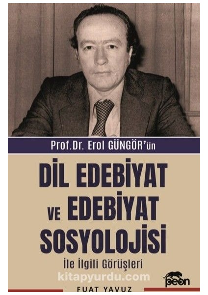 Prof. Dr. Erol Güngör'ün Dil Edebiyat ve Edebiyat Sosyolojisi Ile Ilgili Görüşleri