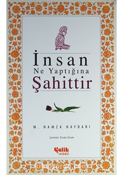 Insan Ne Yaptığına Şahittir