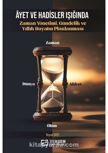 Âyet ve Hadisler Işığında Zaman Yönetimi, Gündelik ve Yıllık Hayatın Planlanması