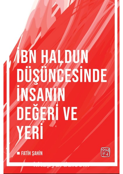 Ibn Haldun Düşüncesinde Insanın Değeri ve Yeri