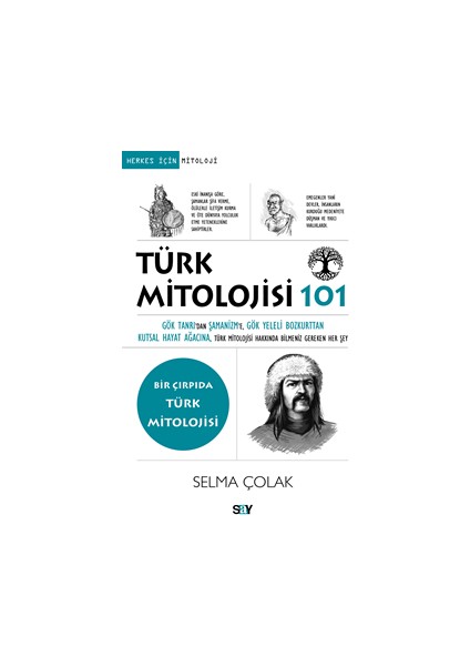 Türk Mitolojisi 101 / Gök Tanrı’dan Şamanizm’e, Gök Yeleli Bozkurttan Kutsal Hayat Ağacına, Türk Mitolojisi Hakkında Bilmeniz Gereken Her Şey