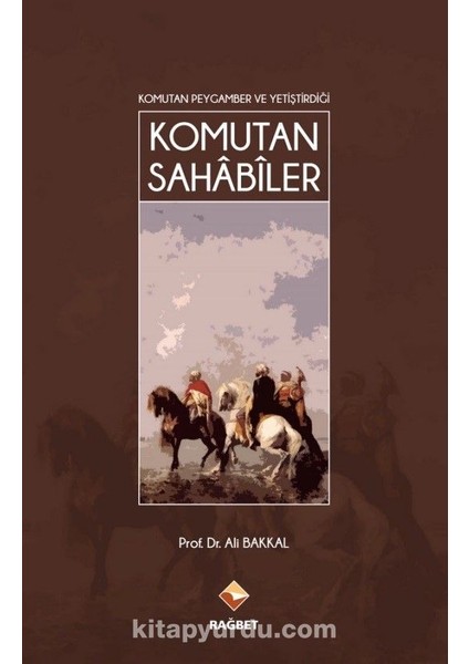 Komutan Peygamber ve Yetiştirdiği Komutan Sahabiler