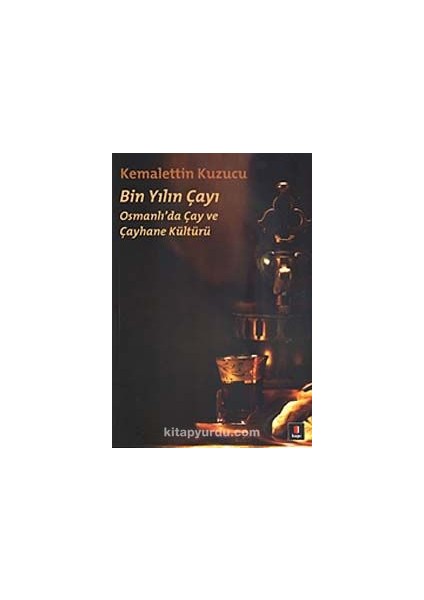 Bin Yılın Çayı Osmanlı'da Çay ve Çayhane Kültürü