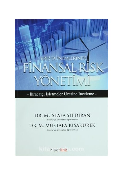 Kriz Dönemlerinde Finansal Risk Yönetimi Ihracatçı Işletmeler Üzerine Inceleme
