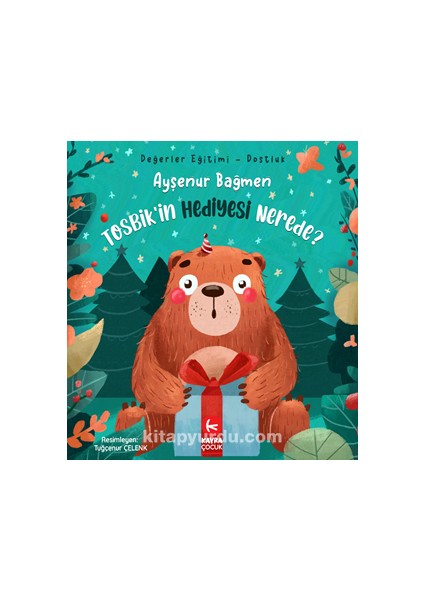 Tosbikâ€™in Hediyesi Nerede ? (5+Yaş Renkli Resimli) Değerler Eğitimi Â€“ Dostluk