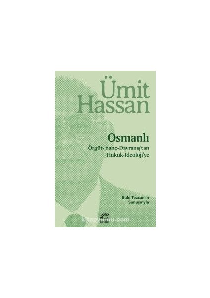 Osmanlı / Örgüt-Inanç-Davranış'tan Hukuk-Ideoloji'ye