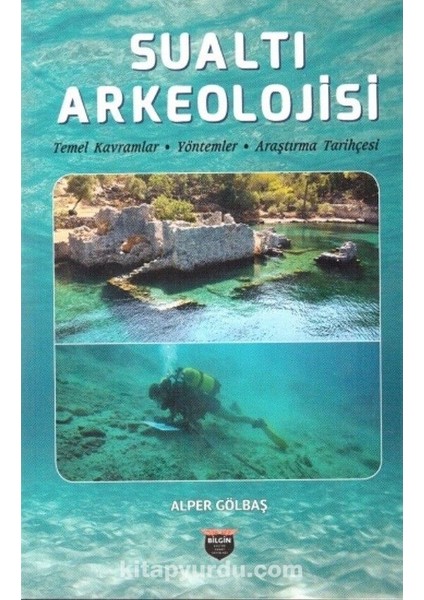 Sualtı Arkeolojisi Temel Kavramlar, Yöntemler, Araştırma Tarihçesi