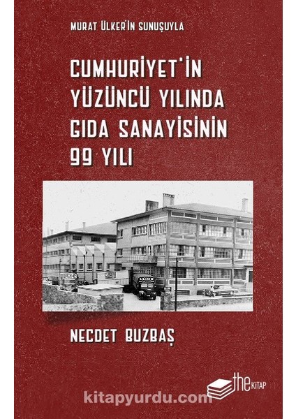 Cumhuriyet’in Yüzüncü Yılında Gıda Sanayisinin 99 Yılı