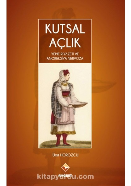 Kutsal Açlık Yeme Riyazeti ve Anoreksiya Nervoza