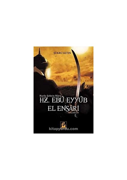 Nurlu Şehrin Nuru Hz. Ebu Eyyub El-Ensari