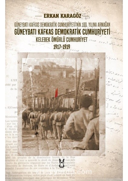 Güneybatı Kafkas Demokratik Cumhuriyeti Kelebek Ömürlü Cumhuriyet 1917-1919 / 10-E-10