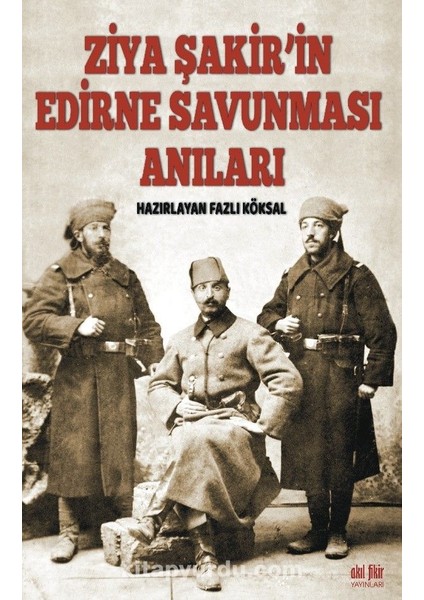 Ziya Şakir’in Edirne Savunması Anıları
