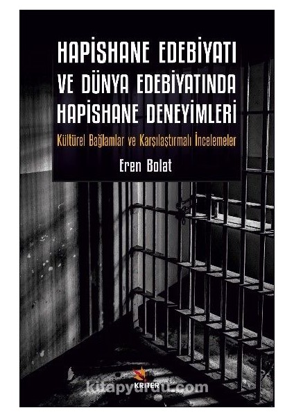 Hapishane Edebiyatı ve Dünya Edebiyatında Hapishane Deneyimleri Kültürel Bağlamlar ve Karşılaştırmalı Incelemeler