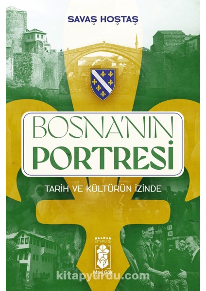 Bosna’nın Portresi Tarih ve Kültürün Izinde