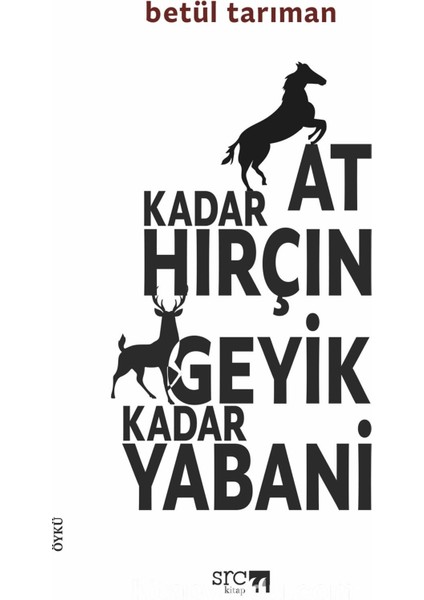 At Kadar Hırçın Geyik Kadar Yabani