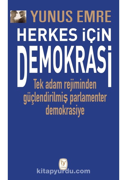 Herkes Için Demokrasi Tek Adam Rejiminden Güçlendirilmiş Parlamenter Demokrasiye